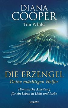 portada Die Erzengel - Deine Mächtigen Helfer: Himmlische Anleitung für ein Leben in Licht und Liebe (in German)