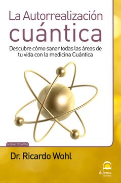 portada La Autorrealización Cuántica: Descubre Cómo Sanar Todas las Áreas de tu Vida con la Medicina Cuántica (in Spanish)