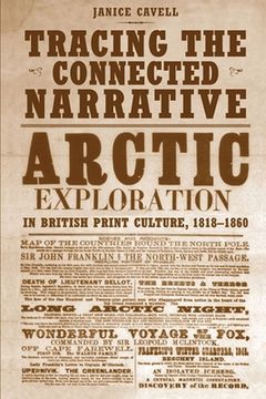 portada Tracing the Connected Narrative: Arctic Exploration in British Print Culture, 1818-1860 (en Inglés)