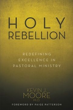 portada Holy Rebellion: Redefining Excellence in Pastoral Ministry
