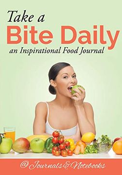 portada Take a Bite Daily - an Inspirational Food Journal (en Inglés)