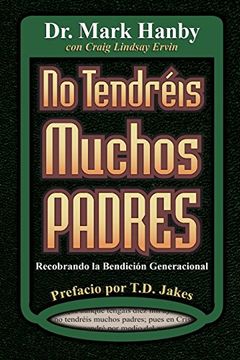 portada No Tendreis Muchos Padres: Recobrando la Benedicion Generacional (in Spanish)