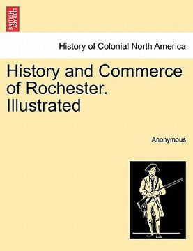 portada history and commerce of rochester. illustrated (en Inglés)