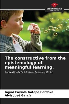portada The constructive from the epistemology of meaningful learning. (en Inglés)