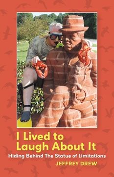 portada I Lived To Laugh About It: Hiding Behind The Statue of Limitations
