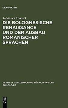 portada Die Bolognesische Renaissance und der Ausbau Romanischer Sprachen (en Alemán)