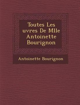 portada Toutes Les Uvres de Mlle Antoinette Bourignon (in French)