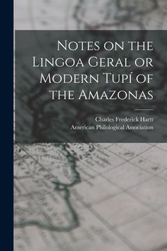 portada Notes on the Lingoa Geral or Modern Tupí of the Amazonas [microform] (en Inglés)