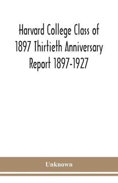portada Harvard College Class of 1897 Thirtieth Anniversary Report 1897-1927 (en Inglés)