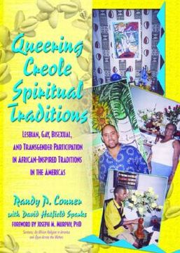 portada Queering Creole Spiritual Traditions: Lesbian, Gay, Bisexual, and Transgender Participation in African-Inspired Traditions in the Americas (in English)