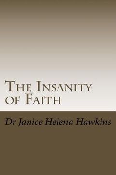 portada The Insanity of Faith (en Inglés)