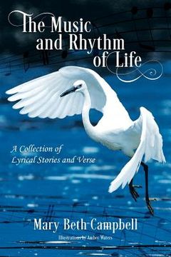 portada The Music and Rhythm of Life: A Collection of Lyrical Stories and Verse (en Inglés)