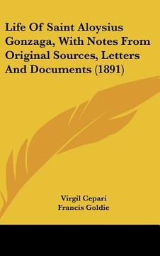 portada life of saint aloysius gonzaga, with notes from original sources, letters and documents (1891) (in English)