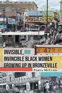 portada Invisible, Invincible Black Women Growing up in Bronzeville (in English)