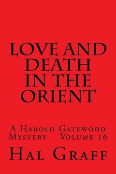 portada Love And Death In The Orient: A Harold Gatewood Mystery Volume 16