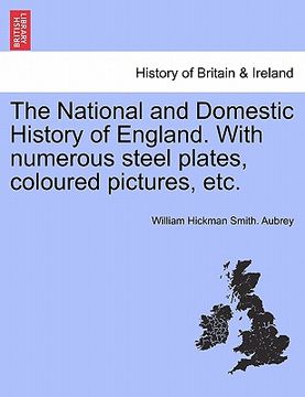 portada the national and domestic history of england. with numerous steel plates, coloured pictures, etc. (in English)