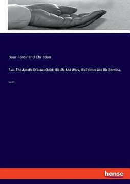 portada Paul, The Apostle Of Jesus Christ: His Life And Work, His Epistles And His Doctrine.: Vol. 01 (in English)