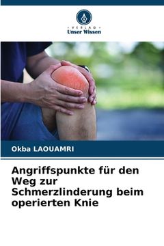 portada Angriffspunkte für den Weg zur Schmerzlinderung beim operierten Knie (en Alemán)