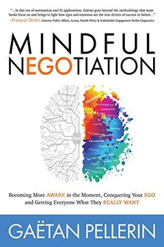 portada Mindful Negotiation: Becoming More Aware in the Moment, Conquering Your ego and Getting Everyone What They Really Want (en Inglés)