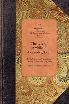 portada The Life of Archibald Alexander, D. D. (in English)