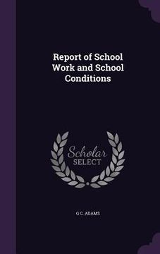 portada Report of School Work and School Conditions (en Inglés)
