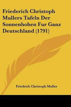 portada friederich christoph mullers tafeln der sonnenhohen fur ganz deutschland (1791) (en Inglés)