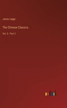 portada The Chinese Classics: Vol. 5 - Part 2 (en Inglés)