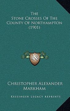 portada the stone crosses of the county of northampton (1901) (in English)