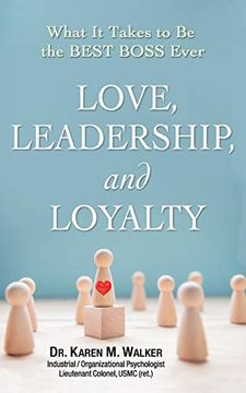portada Love, Leadership, and Loyalty: What it Takes to be the Best Boss Ever (en Inglés)