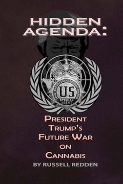 portada Hidden Agenda: President Trump's Future War On Cannabis (en Inglés)