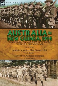 portada Australia in New Guinea, 1914: the Campaign on Land & Sea in the Pacific During the First World War (en Inglés)