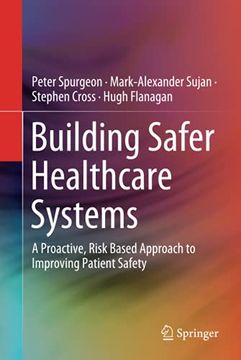 portada Building Safer Healthcare Systems: A Proactive, Risk Based Approach to Improving Patient Safety (en Inglés)
