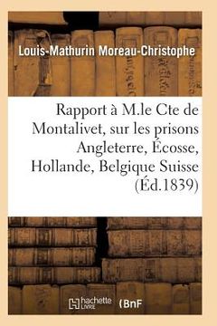 portada Rapport À M. Le Cte de Montalivet Prisons Angleterre Écosse Hollande Belgique Et Suisse (en Francés)