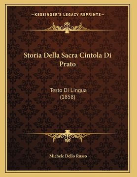 portada Storia Della Sacra Cintola Di Prato: Testo Di Lingua (1858) (en Italiano)