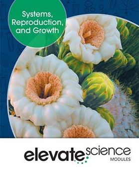 portada Elevate Middle Grade Science 2019 Systems Reproduction and Growth Student Edition Grade 6