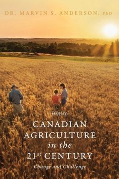 portada Canadian Agriculture in the 21st Century: Change and Challenge (en Inglés)