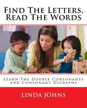 portada Find The Letters, Read The Words: Learn The Double Consonants and Consonant Digraphs