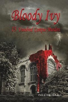 portada Bloody Ivy: 13 Unsolved Campus Murders (en Inglés)