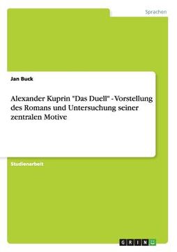 portada Alexander Kuprin "Das Duell" - Vorstellung des Romans und Untersuchung Seiner Zentralen Motive (in German)