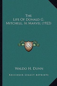 portada the life of donald g. mitchell, ik marvel (1922) the life of donald g. mitchell, ik marvel (1922) (en Inglés)