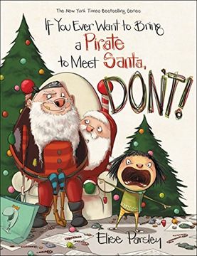 portada If you Ever Want to Bring a Pirate to Meet Santa, Don't! (Magnolia Says Don't! ) (en Inglés)