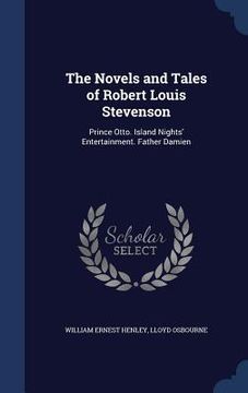 portada The Novels and Tales of Robert Louis Stevenson: Prince Otto. Island Nights' Entertainment. Father Damien (en Inglés)