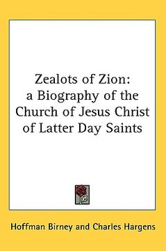 portada zealots of zion: a biography of the church of jesus christ of latter day saints (en Inglés)