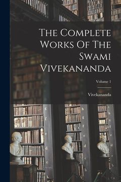 portada The Complete Works Of The Swami Vivekananda; Volume 1 (in English)