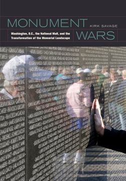 portada Monument Wars: Washington, D. C. , the National Mall, and the Transformation of the Memorial Landscape (en Inglés)