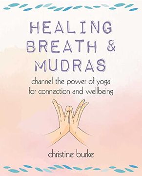 portada Healing Breath and Mudras: Channel the Power of Yoga for Connection and Wellbeing 