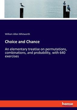 portada Choice and Chance: An elementary treatise on permutations, combinations, and probability, with 640 exercises (in English)