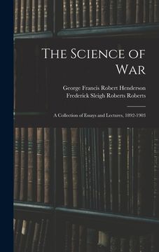 portada The Science of War: A Collection of Essays and Lectures, 1892-1903 (en Inglés)