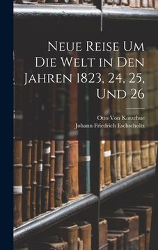 portada Neue Reise Um Die Welt in Den Jahren 1823, 24, 25, Und 26 (in German)