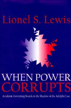portada when power corrupts: academic governing boards in the shadow of the adelphi case (en Inglés)